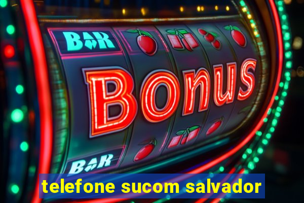 telefone sucom salvador